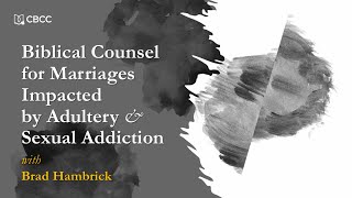 CBCC Webinar with Brad Hambrick - Counselling Couples Through Adultery and Betrayal