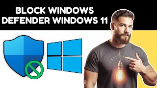 How to Block Windows Defender in Windows 11 (2025 Tutorial)