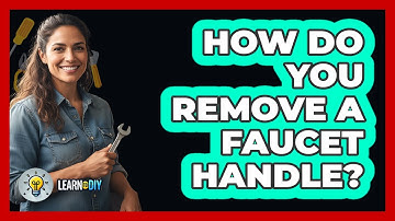 How Do You Remove a Faucet Handle?