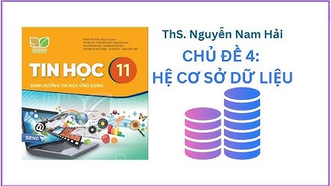 Tập huấn sử dụng SGK Tin học 11 KNTTVCS P3 [6/2023] - ThS. Nguyễn Nam Hải  - CĐ4 Hệ CSDL