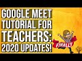 Google Meet Tutorial for Teachers: 2020 Updates!