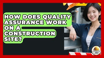 How Does Quality Assurance Work On A Construction Site? - Construction Jobs
