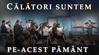Corul - Calatori suntem pe-acest pamant