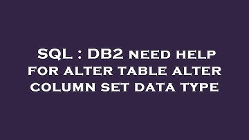 SQL : DB2 need help for alter table alter column set data type
