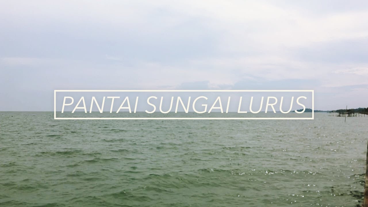 Pantai Sungai Lurus Batu Pahat Youtube