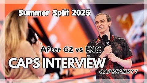 Caps LEC interview after Fnatic vs G2 Bo3 - Summer Split 2025