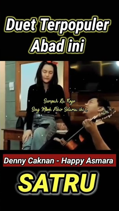 Denny caknan - happy asmara duet romantis | story wa galau - SATRU #shorts