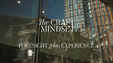 The Craft Mindset: Foresight From Experience