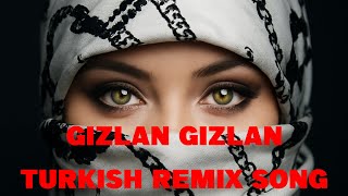 Gizlan Gizlan Turkish Remix Song A Viral Dance Anthem