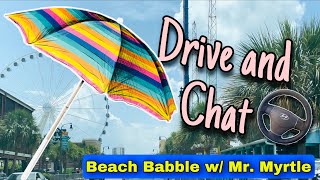 Beach Babble with Mr Myrtle - Driving Around Downtown Myrtle Beach, SC