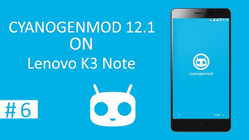 CM 12.1 v3 Running On Lenovo K3 Note.