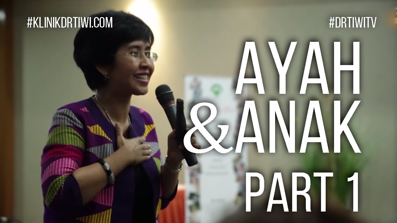Ayah Hebat, Bersama Ibu Optimalkan Anak  - dr Tiwi & dra Ratih Ibrahim (Part1)