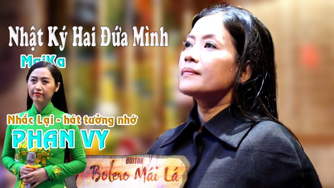 Nhật Ký Hai Đứa Mình - MaiKa Tưởng Nhớ PHAN VY | Kỷ niệm hát chung Guitar Bolero Mái Lá