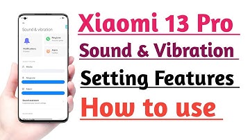 Xiaomi 13 Pro Sound & Vibration setting features kaise use kare | How to use Sound Vibration