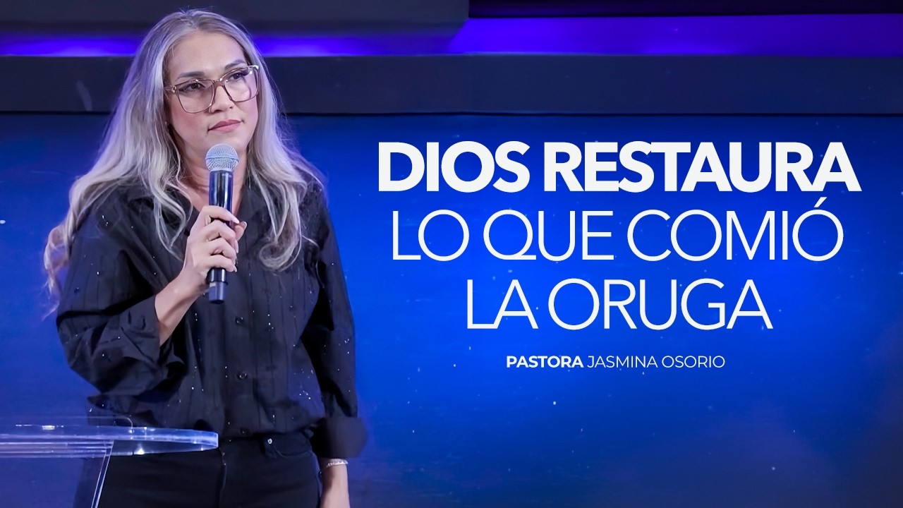 Dios restaura lo que comió la oruga | Pastora Jasmina Osorio