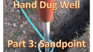 Hand Dug Well Part 3 Sand Pointers