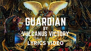 GUARDIAN - By Vulcanus Victory - Lyrics Video