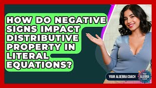 How Do Negative Signs Impact Distributive Property In Literal Equations - Your Algebra Coach
