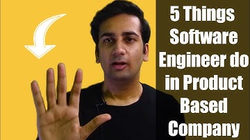 5 things a Software Engineer do  in a Product Based Company