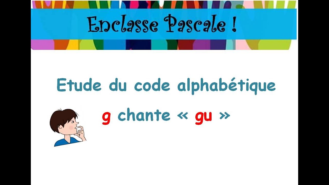 Découvrir le son g gu et ses graphies
