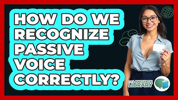 How Do We Recognize Passive Voice Correctly?