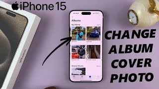 How To Change Photo Album Cover On iPhone 15 & iPhone 15 Pro