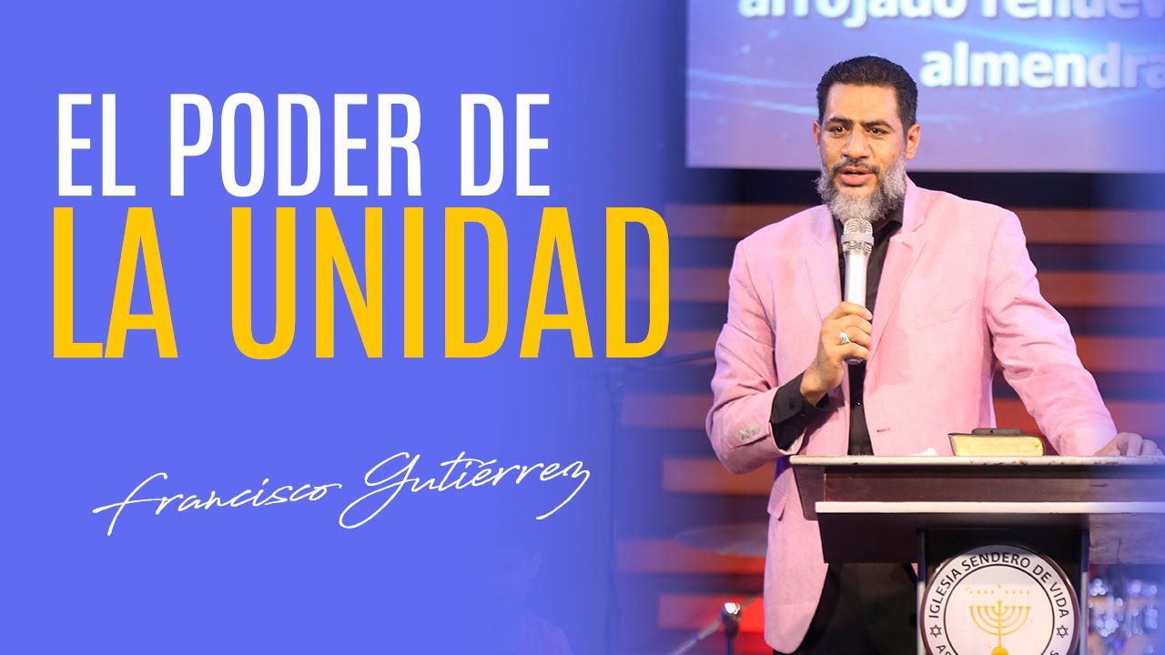 El Poder de la Unidad | Pastor Francisco Gutiérrez.