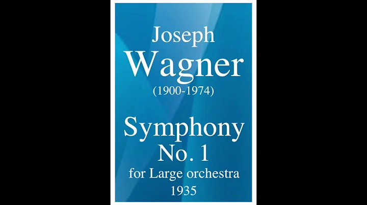 Joseph Wagner (1900-1974) : Symphony No. 1 for Lar...
