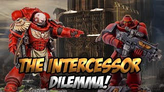 The Intercessor (Gravis) Dilemma! - Space Marines 40k