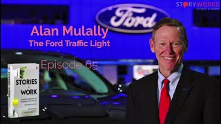 E65 - Alan Mulally - The Ford Traffic Light