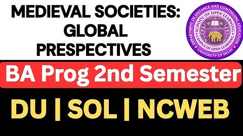 MEDIEVAL SOCIETIES: GLOBAL PRESPECTIVES EXAM PATTERN PREV YEAR PAPER BA PROG