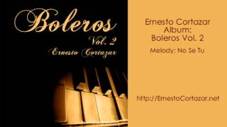 Video thumbnail of "No Se Tu - Ernesto Cortazar"