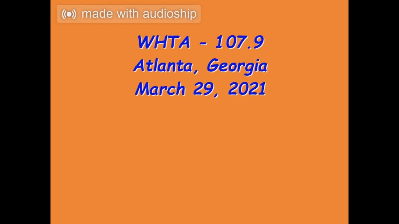 Whta 107 9 fm radio aircheck atlanta georgia 3 29 2021 youtube