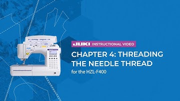 JUKI HZL-F400 - Chapter 4: Threading the Needle Thread