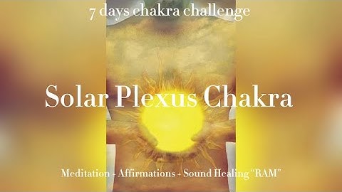 Solar Plexus Chakra Day three ( 7days chakra challenge) Meditation + Affirmation + Sound Healing