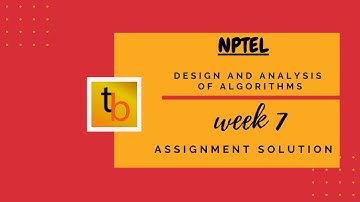 Design and Analysis of Algorithms  | NPTEL | Week7 Assignment Solution | IOI Training Camp 20xx