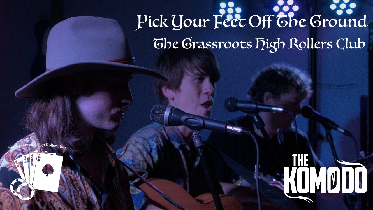 Pick Your Feet Off The Ground - The Grassroots High Roller Club (Live At The Komodo #2)