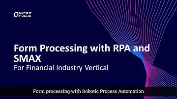 FSI: Micro Focus showcase on automating financial instrument processing with RPA and SMAX