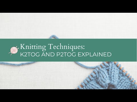 Knitting Decreases: How to do the K2tog or P2tog decrease! Easy Knitting Tutorial for Beginners
