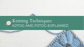 Knitting Decreases: How to do the K2tog or P2tog decrease! Easy Knitting Tutorial for Beginners
