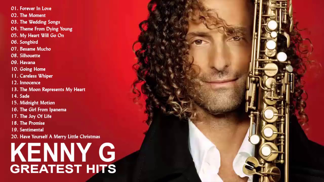 Kenny G Greatest Hits Full Album 2019 The Best Songs Of Kenny G Best Saxophone Love Songs 2019