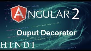 Angular 2 Tutorial #9 Ouput Decorator ( हिन्दी)