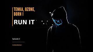 Tenka, Ozone, Born I - Run It (Original Mix)