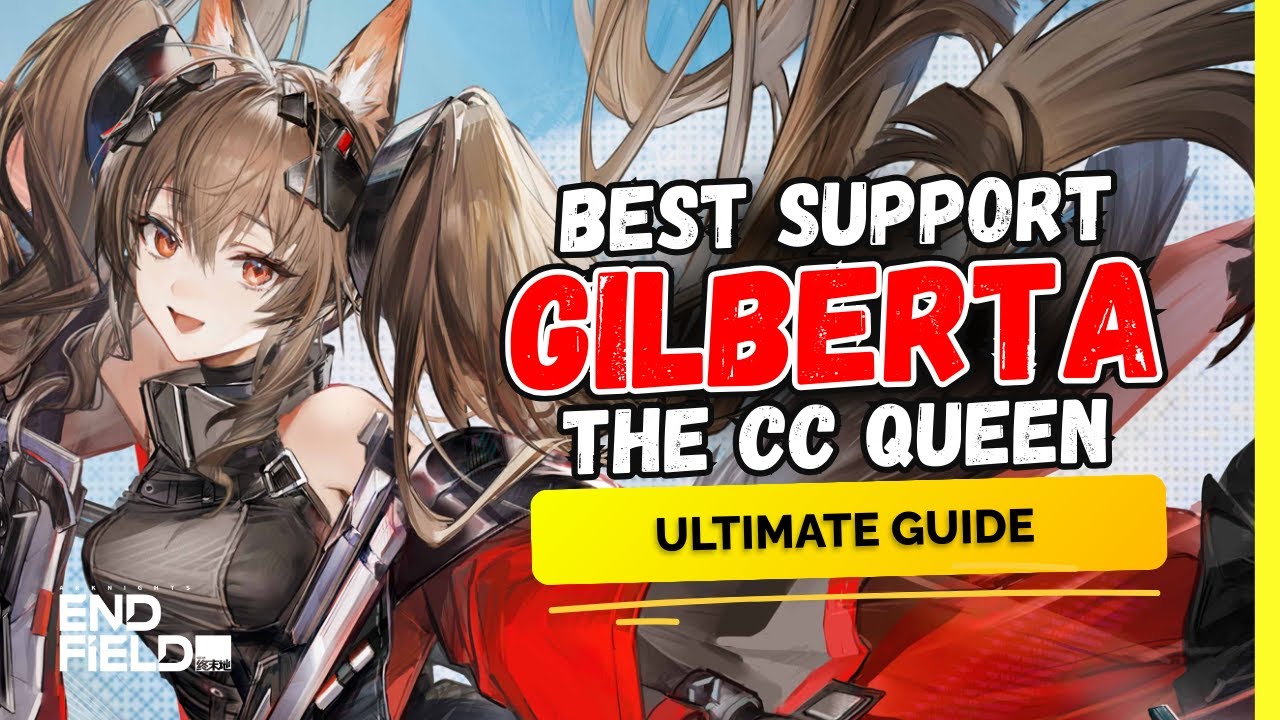 GILBERTA Ultimate Guide & Build | Best Support & CC Queen in Arknights: Endfield