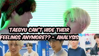 Taegyu Moments-Taegyu can't hide their feelings anymore??  - A detailed Analysis