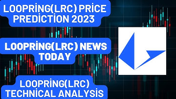 Loopring(LRC) Coin Price Prediction 2023 / Loopring(LRC) News Today/Loopring(LRC) Technical Analysis