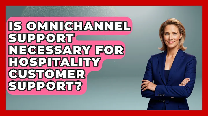 Is Omnichannel Support Necessary for Hospitality Customer Support? | Customer First Leadership News