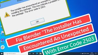Fix Blender The Installer Has Encountered An Unexpected With Error Code 2503