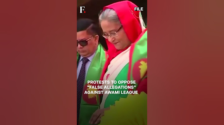 বাংলাদেশ: শেখ হাসিনার আওয়ামী লীগ বিক্ষোভের ডাক দিয়েছে | ফার্স্টপোস্টে সদস্যতা নিন