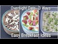 Overnight oats 3 ways  easy  healthy breakfast ideas